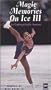 Magic Memories on Ice III: An Unforgettable Season [VHS]