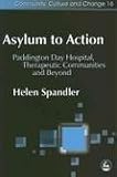 Asylum to Action: Paddington Day Hospital, Therapeutic Communities And Beyond (Community, Culture, and Change,)
