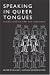 Speaking in Queer Tongues: GLOBALIZATION AND GAY LANGUAGE