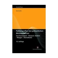 Fehlerquellen bei polizeilichen Messverfahren: Geschwindigkeit - Abstand - Rotlicht - Waagen - Atemalkohol