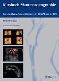 Kursbuch Mammasonographie: Ein Lehrbuch nach den Richtlinien der DEGUM und der KBV
