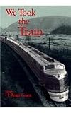 We Took the Train (Railroads in America)