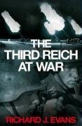 The Third Reich at War: How the Nazis Led Germany from Conquest to Disaster (Allen Lane History)