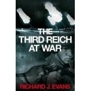 The Third Reich at War: How the Nazis Led Germany from Conquest to Disaster (Allen Lane History)