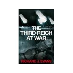 The Third Reich at War: How the Nazis Led Germany from Conquest to Disaster (Allen Lane History)