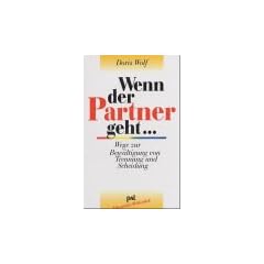 Wenn der Partner geht. Wege zur Bew�ltigung von Trennung und Scheidung