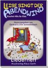 Leise singt der Abendwind - Kuschelhits f&uuml;r Kids - Liederheft - Dirk Schmalenbach, Gertrud Schmalenbach, Siegfried Fietz