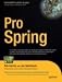 Pro Spring: From Professional to Expert (Expert's Voice in Java)