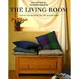 The Living Room: Step-By=Step Projects for the Woodworker by Traditional Woodworking