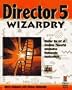 Director 5 Wizardry: Master the Art of Creating Powerful Interactive Multimedia Applications