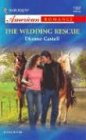 The Wedding Rescue (Harlequin American Romance Series)