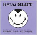 CD-Charts  Music : Burning from the Outside: Retail Slut