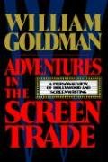 Adventures in the Screen Trade: A Personal View of Hollywood and the Screenwriting