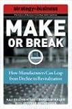 Make or Break: How Manufacturers Can Leap from Decline to Revitalization (Future of Business Series)