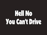 #021 Hell NO You Can't Drive Bumper Sticker / Vinyl Decal