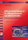 Softwareentwicklung in C für Mikroprozessoren und Mikrocontroller / Mit CD-ROM: C-Programmierung für Embedded-Systeme