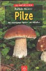 Pilze. Die wichtigsten Speise- und Giftpilze