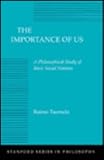 The Importance of Us: A Philosophical Study of Basic Social Notions (Stanford Series in Philosophy)