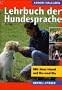 Lehrbuch der Hundesprache: Mit dem Hund auf du und du