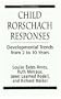 Child Rorschach Responses: Developmental Trends from Two to Ten Years (The Master Work Series)
