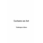 Lectures on Art by Washington Allston