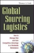 Global Sourcing Logistics: How to Manage Risk and Gain Competitive Advantage in a Worldwide Marketplace