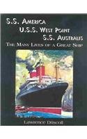 S. S. America U.S.S. West Point S.S. Australis: The Many Lives of a Great Ship