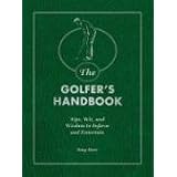 The Golfer's Handbook: Tips, Wit, and Wisdom to Inform and Entertain