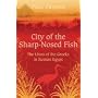 City of the Sharp-Nosed Fish: The Lives of the Greeks in Roman Egypt