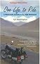 One Life to Ride: A Motorcycle Journey to the High Himalayas