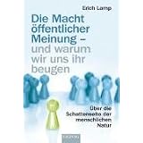 Die Macht �ffentlicher Meinung - und warum wir uns ihr beugen: �ber die Schattenseite der menschlichen Naturvon "Erich Lamp"