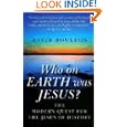 Who On Earth Was Jesus?: The Modern Quest for the Jesus of History by  David Boulton