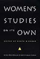 Women’s Studies on Its Own: A Next Wave Reader in Institutional Change (Next Wave: New Directions in Women's Studies)