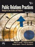 Public Relations Practices: Managerial Case Studies and Problems, 7th Edition
