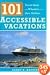 101 Accessible Vacations: Vacation Ideas for Wheelers and Slow Walkers