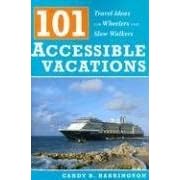101 Accessible Vacations: Vacation Ideas for Wheelers and Slow Walkers