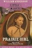 Prairie Girl: The Life of Laura Ingalls Wilder (Little House)