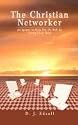 The Christian Networker: An Igniter to Help You Do Well by Doing Good Work