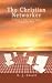 The Christian Networker: An Igniter to Help You Do Well by Doing Good Work