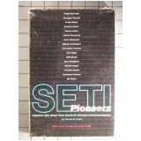 Seti Pioneers: Scientists Talk About Their Search for Extraterrestrial Intelligence