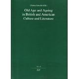Old age and ageing in British and American culture and literature