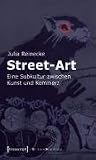 Street-Art: Eine Subkultur zwischen Kunst und Kommerz