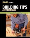 Building Tips & Techniques (For Pros by Pros) by Charles Miller