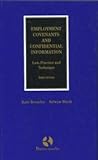 Employment covenants and confidential information : law, practice and technique