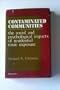 Contaminated Communities: The Social And Psychological Impacts Of Residential Toxic Exposure (Social Impact Assessment Series, No 17)