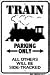 Train Parking Only - All Others Will Be Sidetracked - Metal Parking Sign