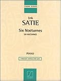 SIX NOCTURNES FOR PIANO (Collection Archives Erik SAtie)