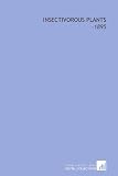 Insectivorous Plants: -1895