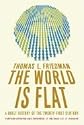 by Thomas L. Friedman he World Is Flat 3.0, A Brief History of the Twenty-first Century