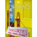 Os Normais Sem Cortes